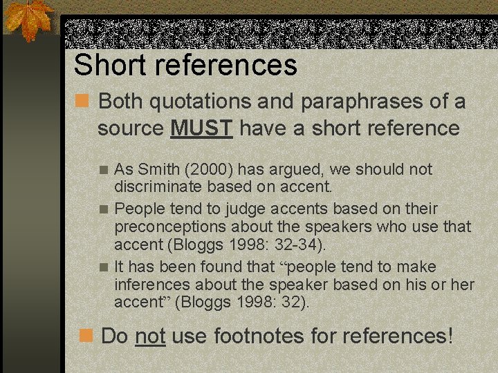 Short references n Both quotations and paraphrases of a source MUST have a short Short references n Both quotations and paraphrases of a source MUST have a short