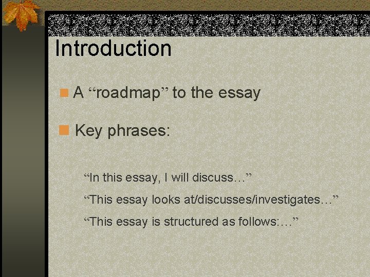 Introduction n A “roadmap” to the essay n Key phrases: “In this essay, I Introduction n A “roadmap” to the essay n Key phrases: “In this essay, I