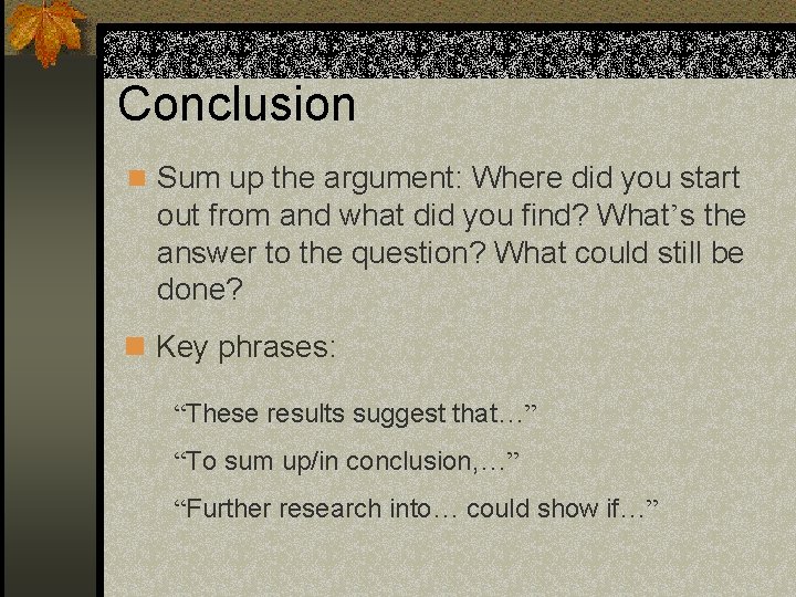 Conclusion n Sum up the argument: Where did you start out from and what Conclusion n Sum up the argument: Where did you start out from and what