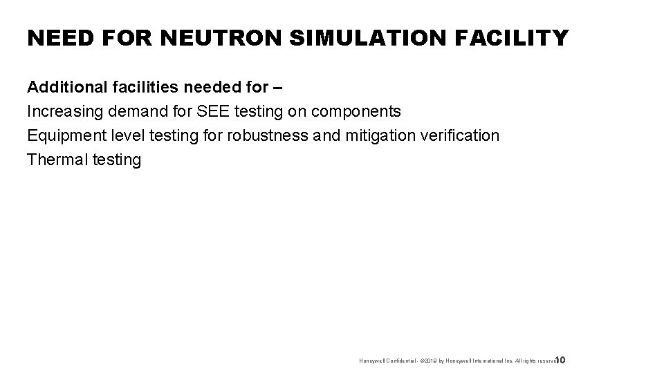 NEED FOR NEUTRON SIMULATION FACILITY Additional facilities needed for – Increasing demand for SEE