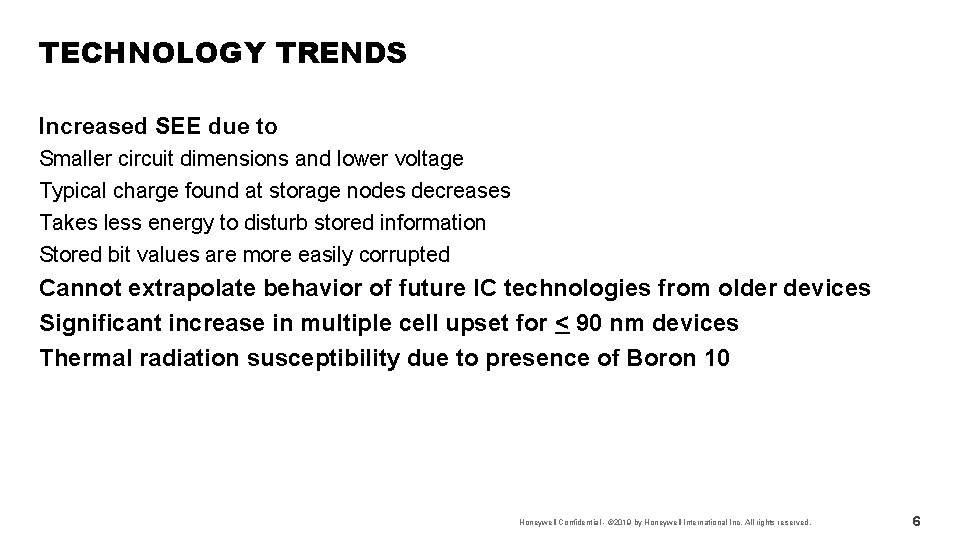 TECHNOLOGY TRENDS Increased SEE due to Smaller circuit dimensions and lower voltage Typical charge