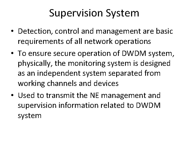 Supervision System • Detection, control and management are basic requirements of all network operations Supervision System • Detection, control and management are basic requirements of all network operations