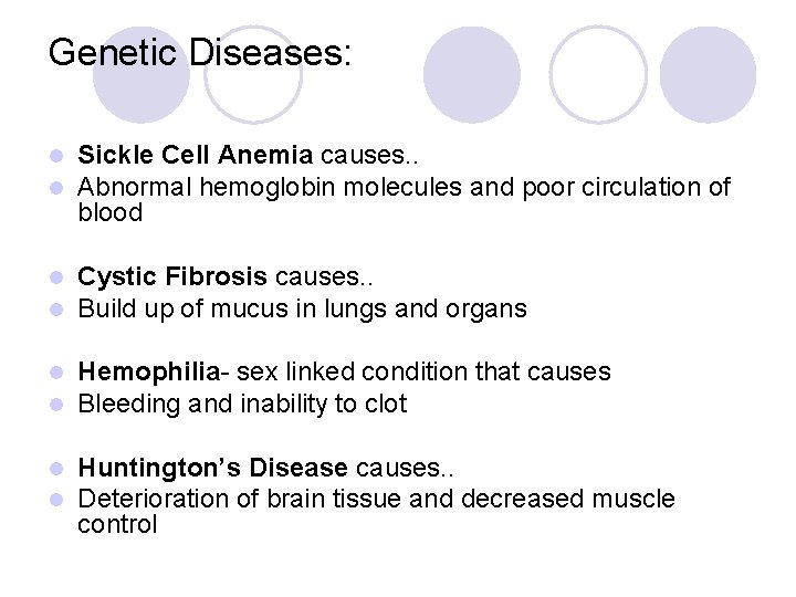 Genetic Diseases: l l Sickle Cell Anemia causes. . Abnormal hemoglobin molecules and poor