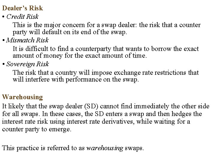 Dealer’s Risk • Credit Risk This is the major concern for a swap dealer: