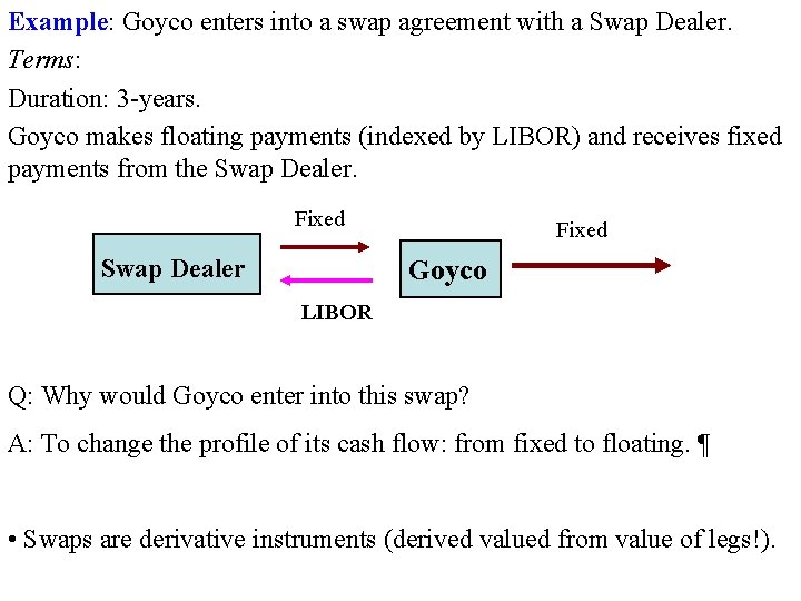 Example: Goyco enters into a swap agreement with a Swap Dealer. Terms: Duration: 3