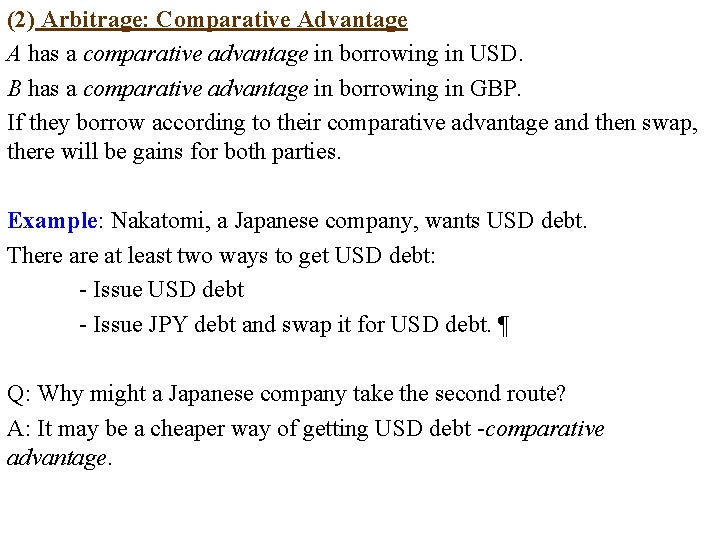 (2) Arbitrage: Comparative Advantage A has a comparative advantage in borrowing in USD. B