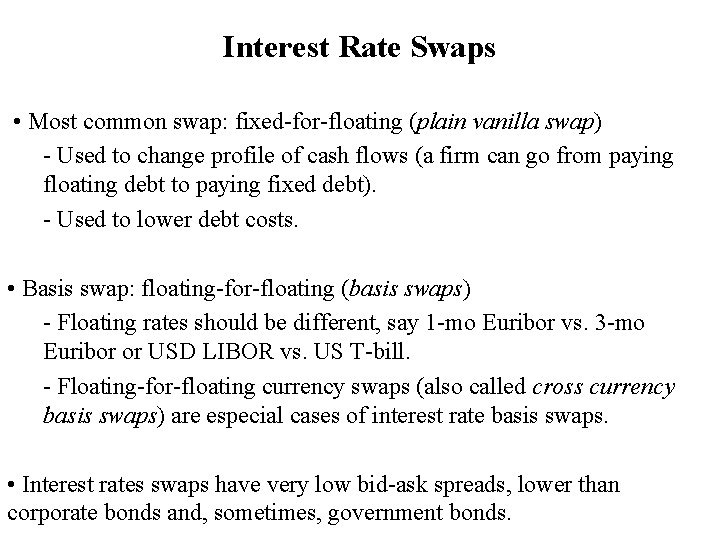 Interest Rate Swaps • Most common swap: fixed-for-floating (plain vanilla swap) - Used to