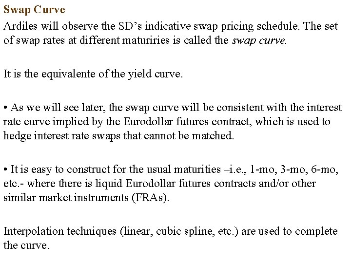 Swap Curve Ardiles will observe the SD’s indicative swap pricing schedule. The set of