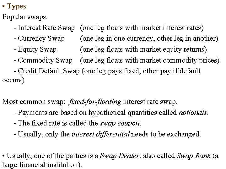  • Types Popular swaps: - Interest Rate Swap (one leg floats with market