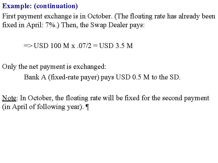 Example: (continuation) First payment exchange is in October. (The floating rate has already been