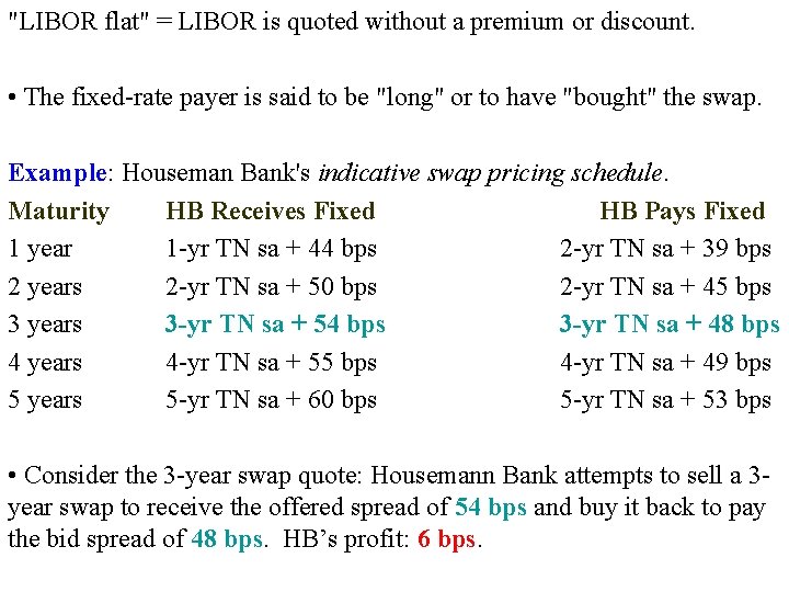 "LIBOR flat" = LIBOR is quoted without a premium or discount. • The fixed-rate