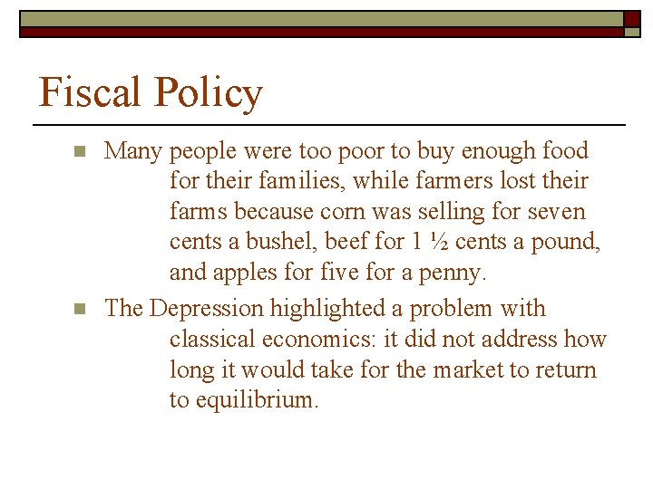 Fiscal Policy n n Many people were too poor to buy enough food for