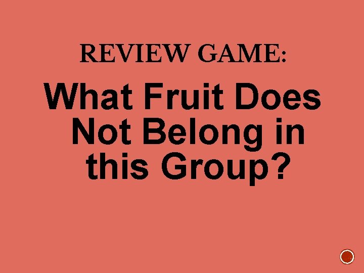 REVIEW GAME: What Fruit Does Not Belong in this Group? 