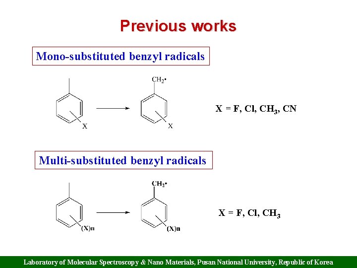 Previous works Mono-substituted benzyl radicals X = F, Cl, CH 3, CN Multi-substituted benzyl Previous works Mono-substituted benzyl radicals X = F, Cl, CH 3, CN Multi-substituted benzyl