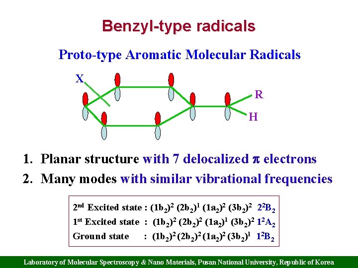 Benzyl-type radicals Proto-type Aromatic Molecular Radicals X R H 1. Planar structure with 7