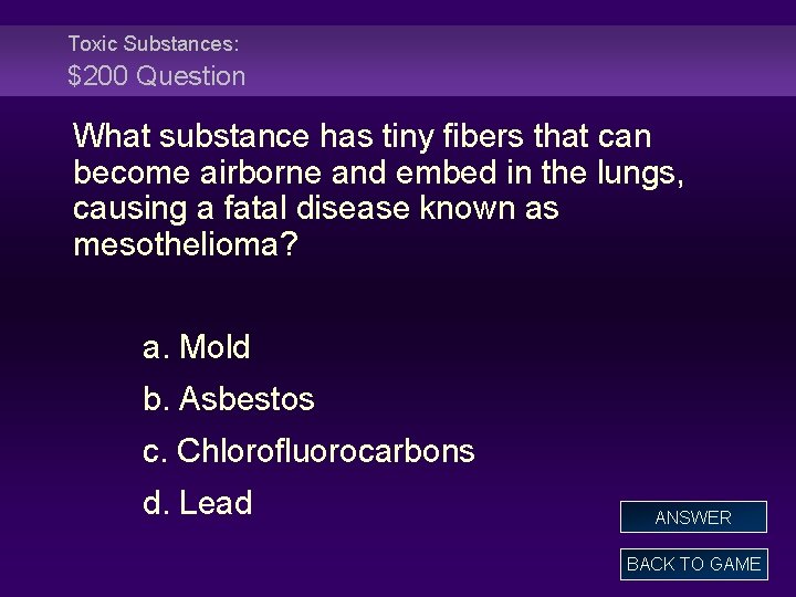 Toxic Substances: $200 Question What substance has tiny fibers that can become airborne and