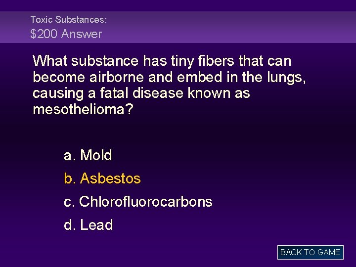 Toxic Substances: $200 Answer What substance has tiny fibers that can become airborne and