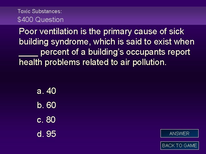 Toxic Substances: $400 Question Poor ventilation is the primary cause of sick building syndrome,