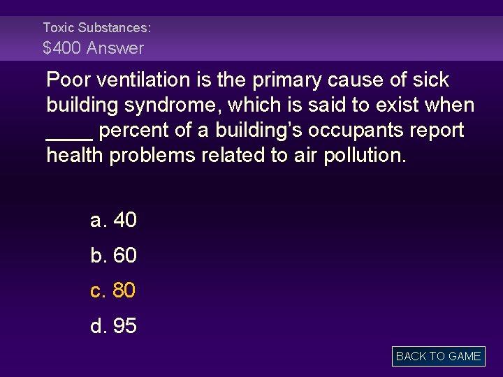 Toxic Substances: $400 Answer Poor ventilation is the primary cause of sick building syndrome,