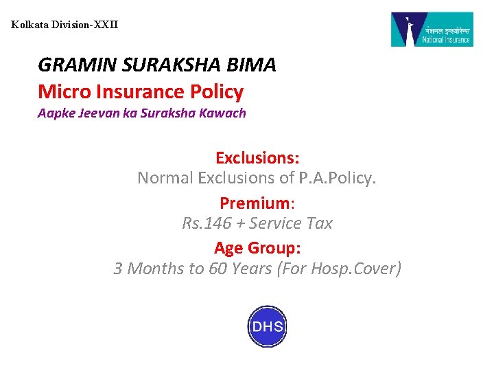 Kolkata Division-XXII GRAMIN SURAKSHA BIMA Micro Insurance Policy Aapke Jeevan ka Suraksha Kawach Exclusions:
