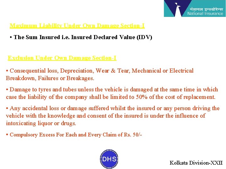 Maximum Liability Under Own Damage Section-I • The Sum Insured i. e. Insured Declared