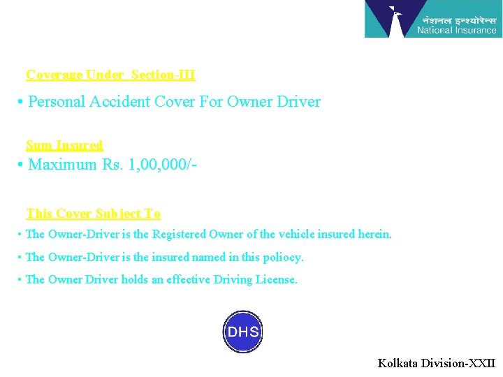Coverage Under Section-III • Personal Accident Cover For Owner Driver Sum Insured • Maximum