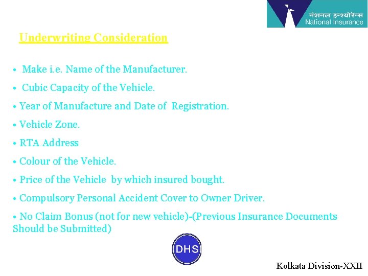 Underwriting Consideration • Make i. e. Name of the Manufacturer. • Cubic Capacity of