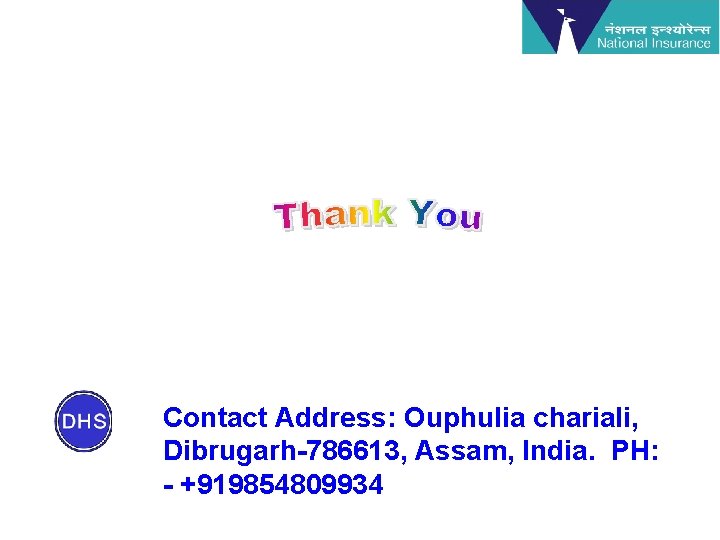 Contact Address: Ouphulia chariali, Dibrugarh-786613, Assam, India. PH: - +919854809934 
