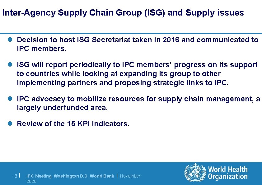 Inter-Agency Supply Chain Group (ISG) and Supply issues l Decision to host ISG Secretariat