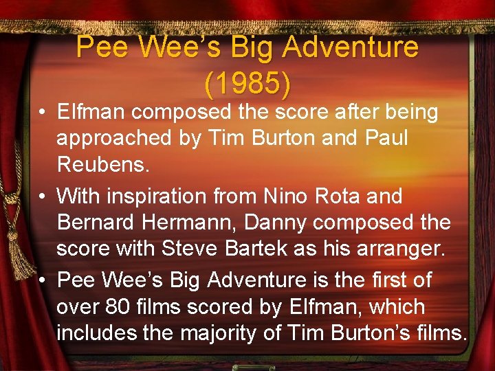Pee Wee’s Big Adventure (1985) • Elfman composed the score after being approached by