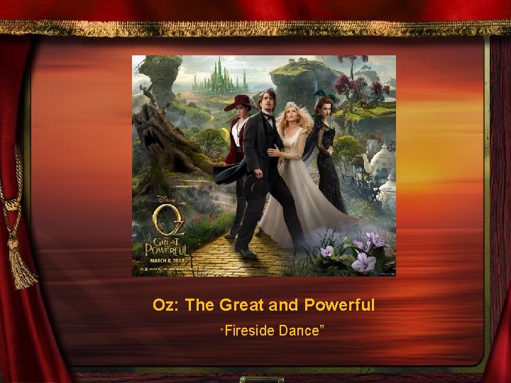 Oz: The Great and Powerful “Fireside Dance” 