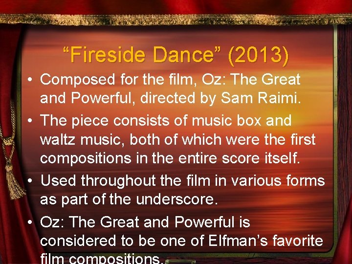 “Fireside Dance” (2013) • Composed for the film, Oz: The Great and Powerful, directed