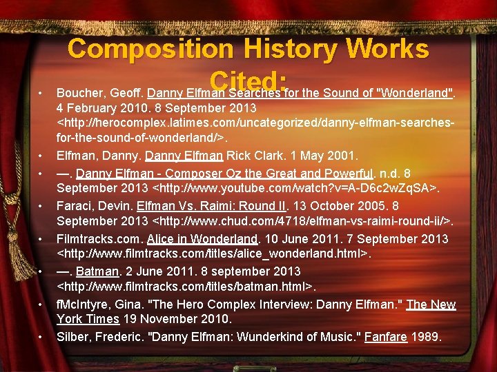  • • Composition History Works Cited: Boucher, Geoff. Danny Elfman Searches for the