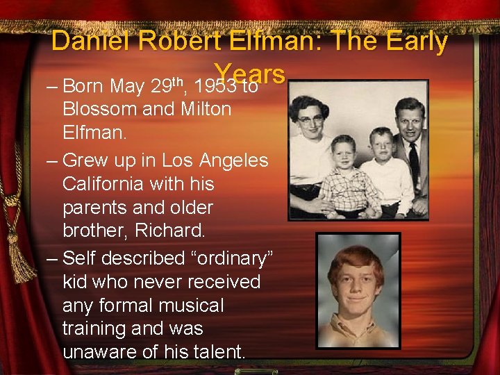 Daniel Robert Elfman: The Early Years th – Born May 29 , 1953 to