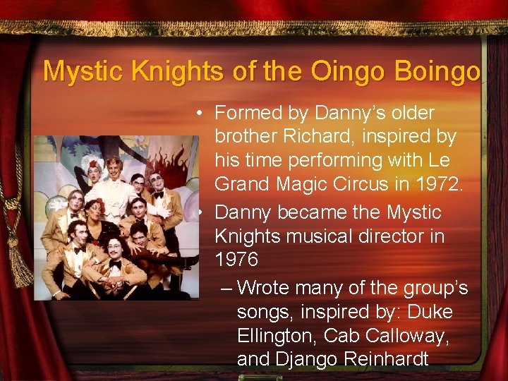 Mystic Knights of the Oingo Boingo • Formed by Danny’s older brother Richard, inspired