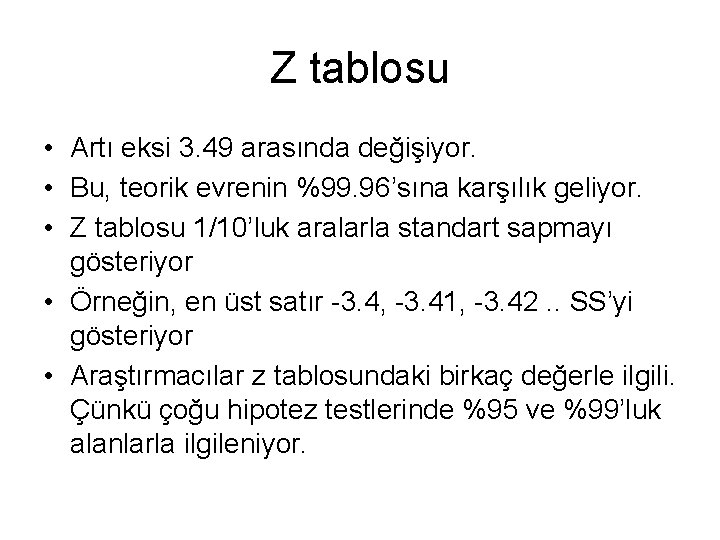 Z tablosu • Artı eksi 3. 49 arasında değişiyor. • Bu, teorik evrenin %99.