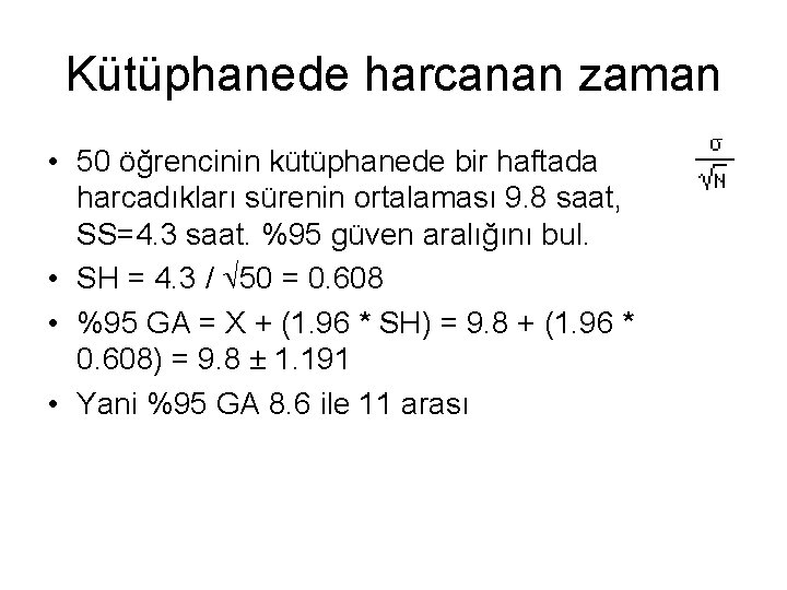 Kütüphanede harcanan zaman • 50 öğrencinin kütüphanede bir haftada harcadıkları sürenin ortalaması 9. 8