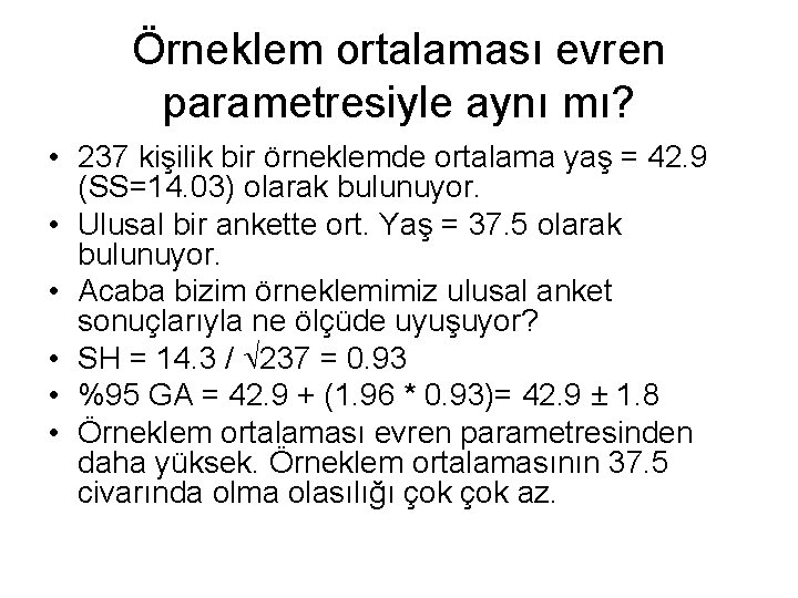 Örneklem ortalaması evren parametresiyle aynı mı? • 237 kişilik bir örneklemde ortalama yaş =