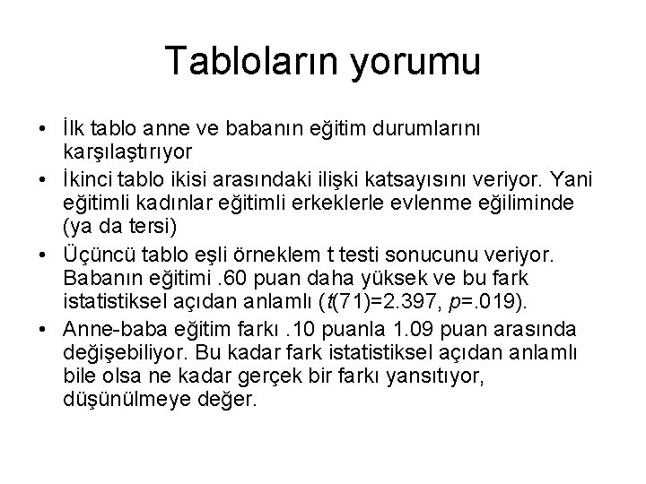 Tabloların yorumu • İlk tablo anne ve babanın eğitim durumlarını karşılaştırıyor • İkinci tablo