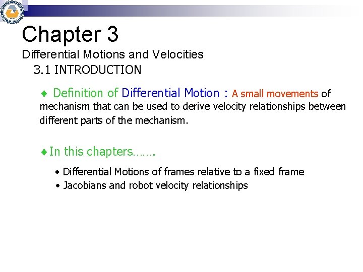 Chapter 3 Differential Motions and Velocities 3. 1 INTRODUCTION Definition of Differential Motion :