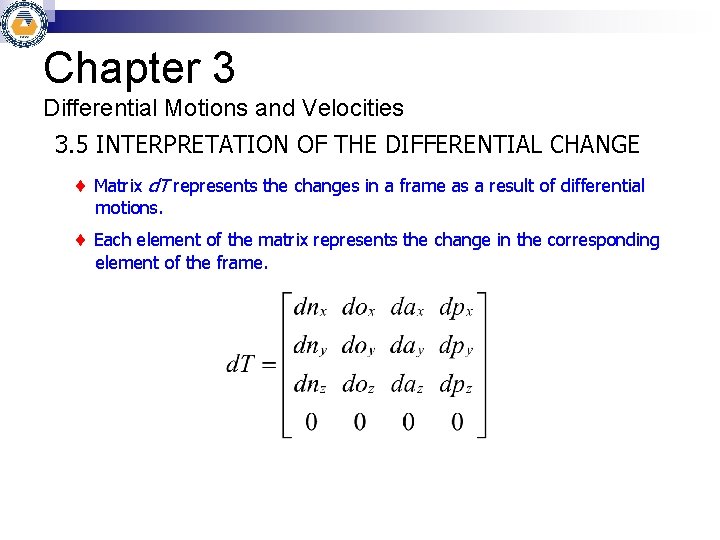 Chapter 3 Differential Motions and Velocities 3. 5 INTERPRETATION OF THE DIFFERENTIAL CHANGE Matrix