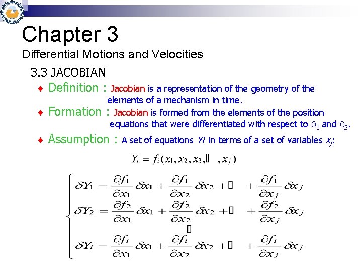Chapter 3 Differential Motions and Velocities 3. 3 JACOBIAN Definition : Jacobian is a