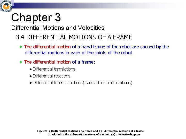 Chapter 3 Differential Motions and Velocities 3. 4 DIFFERENTIAL MOTIONS OF A FRAME The