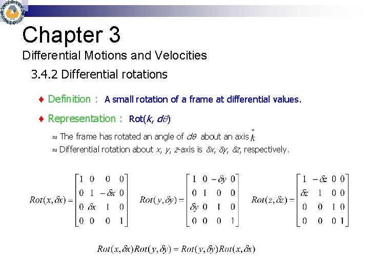 Chapter 3 Differential Motions and Velocities 3. 4. 2 Differential rotations Definition : A