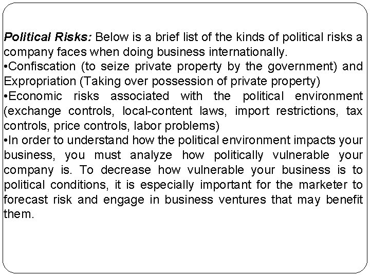 Political Risks: Below is a brief list of the kinds of political risks a