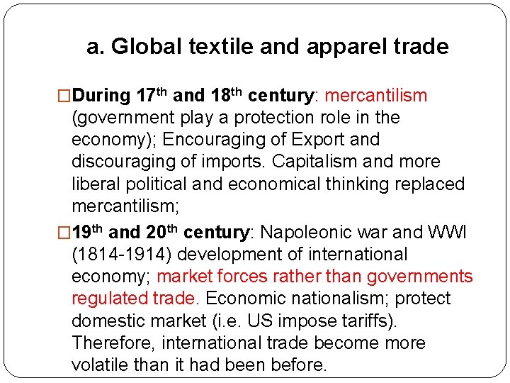 a. Global textile and apparel trade �During 17 th and 18 th century: mercantilism