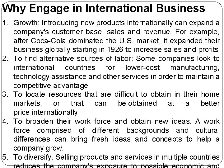 Why Engage in International Business 1. Growth: Introducing new products internationally can expand a