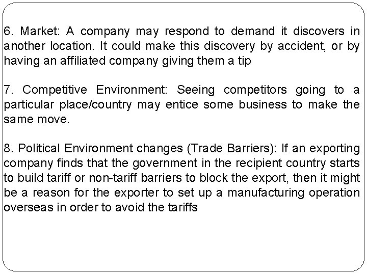 6. Market: A company may respond to demand it discovers in another location. It