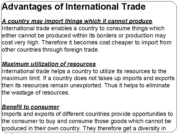 Advantages of International Trade A country may import things which it cannot produce International