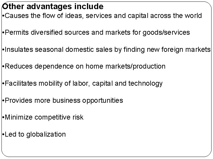 Other advantages include • Causes the flow of ideas, services and capital across the